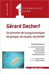 Gérard Decherf : un pionnier de la psychanalyse de groupe, de couple et de famille