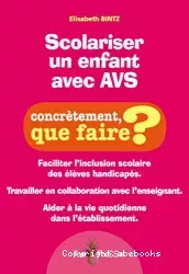 Scolariser un enfant avec un AVS : concrètement, que faire ?