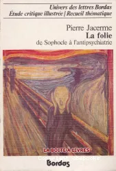 La folie : de Sophocle à l'antipsychiatrie