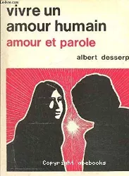 Vivre un amour humain : amour et parole