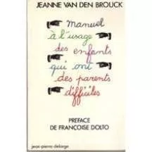 Manuel à l'usage des enfants qui ont des parents difficiles