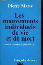 Les mouvements individuels de vie et de mort : essai d'économie psychosomatique. v.1