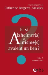 Et si Alzheimer (s) et Autisme (s) avaient un lien ?...