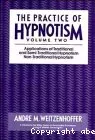 The practice of hypnotism : applications of traditional and semi-traditional hypnotism, non traditional hypnotism