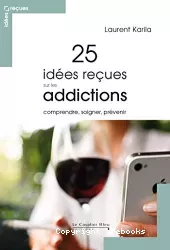 25 idées reçues sur les addictions