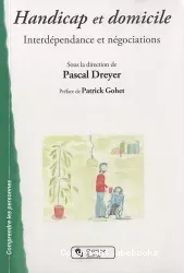 Handicap et domicile: interdépendance et négociations