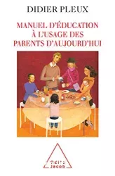 Manuel d'éducation à l'usage des parents d'aujourd'hui