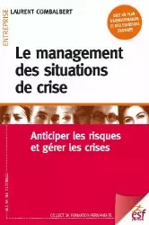 Le management des situations de crise. Anticiper les risques et gérer les crises