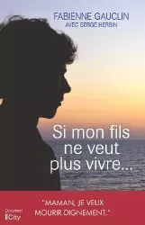 Si mon fils ne veut plus vivre…