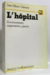 L'hôpital, environnement, organisation, gestion