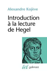 Introduction à la lecture de Hegel : leçons sur la Phénoménologie de l'Esprit professées de 1933 à 1939