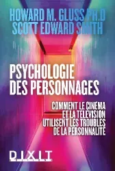 La psychologie des personnages - Comment le cinéma et la télévision utilisent les troubles de la personnalité