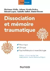 Dissociation et mémoire traumatique : historique, clinique, psychothérapie et neurobiologie