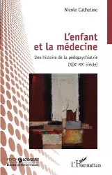 L'enfant et la médecine : une histoire de la pédopsychiatrie (XIXe-XXe siècle)