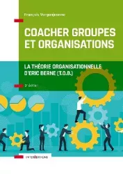 Coacher les groupes et les organisations avec la Théorie Organisationnelle d'Eric Berne (T.O.B.)