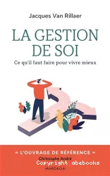 La gestion de soi : ce qu'il faut faire pour vivre mieux