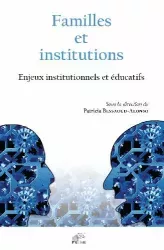 Familles et institutions - Enjeux institutionnels et éducatifs