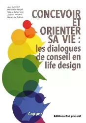 Concevoir et orienter sa vie : les dialogues de conseil en life design