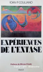 Expériences de l'extase : extase, ascension et récit visionnaire de l'hellénisme au moyen âge