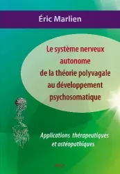 Le système nerveux autonome de la théorie polyvagale au développement psychosomatique : applications thérapeutiques et ostéopathiques