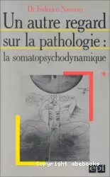 Un autre regard sur la pathologie : la somatopsychodynamique, systématique reichienne de la pathologie et de la clinique médicale
