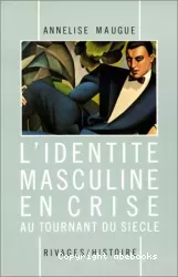 L'identité masculine en crise au tournant du siècle