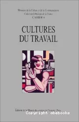 Cultures du travail : identités et savoirs industriels dans la France contemporaine
