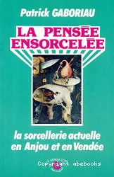 La pensée ensorcelée : la sorcellerie actuelle en Anjou et en Vendée