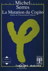 Michel Serres : La mutation du cogito : genèse du transcendental objectif