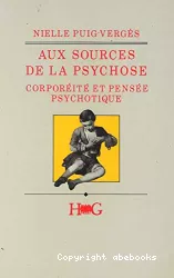 Aux sources de la psychose : corporéité et pensée psychotique