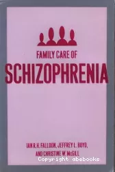 Family care of schizophrenia : a problem-solving approach to the treatment of mental illness