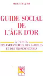 Guide social de l'âge d'or : à l'usage des particuliers, des familles et des professionnels
