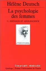 La psychologie des femmes : étude psychanalytique, 1 : enfance et adolescence