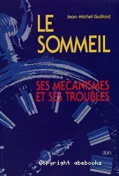 Le sommeil : ses mécanismes et ses troubles