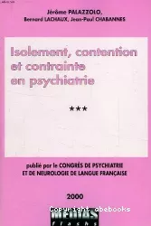 Isolement, contention et contrainte en psychiatrie