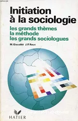 Initiation à la sociologie : les grands thèmes, la méthode, les grands sociologues