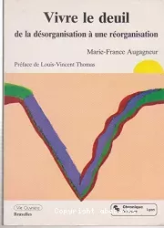 Vivre le deuil : de la désorganisation à une réorganisation