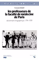 Les professeurs de la faculté de médecine de Paris : dictionnaire biographique (1794-1939)