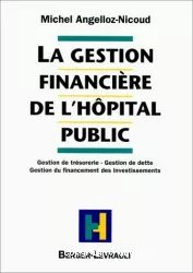 La gestion financière de l'hôpital public : gestion de trésorerie, gestion de dette, gestion du financement des investissements