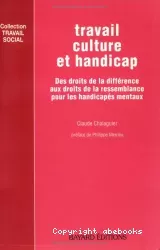 Travail, culture et handicap : des droits de la différence aux droits de la ressemblance pour les handicapés mentaux