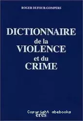 Dictionnaire de la violence et du crime