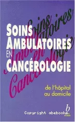 Soins ambulatoires en cancérologie : de l'hôpital au domicile