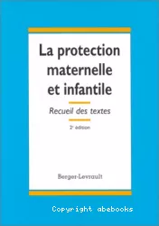 La protection maternelle et infantile : recueil des textes