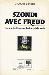 Szondi avec Freud : sur la voie d'une psychiatrie pulsionnelle