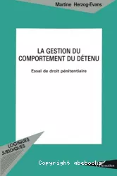 La gestion du comportement du détenu : essai de droit pénitentiaire