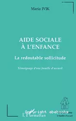 Aide sociale à l'enfance, la redoutable sollicitude : témoignage d'une famille d'accueil