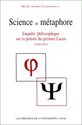 Science et métaphore : enquête philosophique sur la pensée du premier Lacan 1926-1953