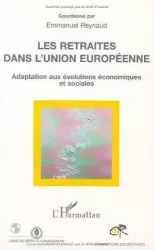 Les retraites dans l'union européenne. Adaptation aux évolutions économiques et sociales