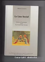 Le lien social : étude de psychologie et de psychopathologie sociales