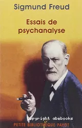 Essais de psychanalyse : au-delà du principe de plaisir, psychologie collective et analyse du Moi, le Moi et le Ca, considérations actuelles sur la guerre et la mort